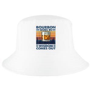 Bourbon Goes In Wisdom Comes Out Bourbon Drinking Lover Gift Cool Comfort Performance Bucket Hat