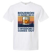 Bourbon Goes In Wisdom Comes Out Bourbon Drinking Lover Gift Garment-Dyed Heavyweight T-Shirt