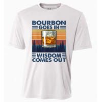 Bourbon Goes In Wisdom Comes Out Bourbon Drinking Lover Gift Cooling Performance Crew T-Shirt