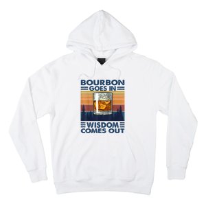 Bourbon Goes In Wisdom Comes Out Bourbon Drinking Lover Gift Hoodie