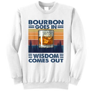 Bourbon Goes In Wisdom Comes Out Bourbon Drinking Lover Gift Sweatshirt