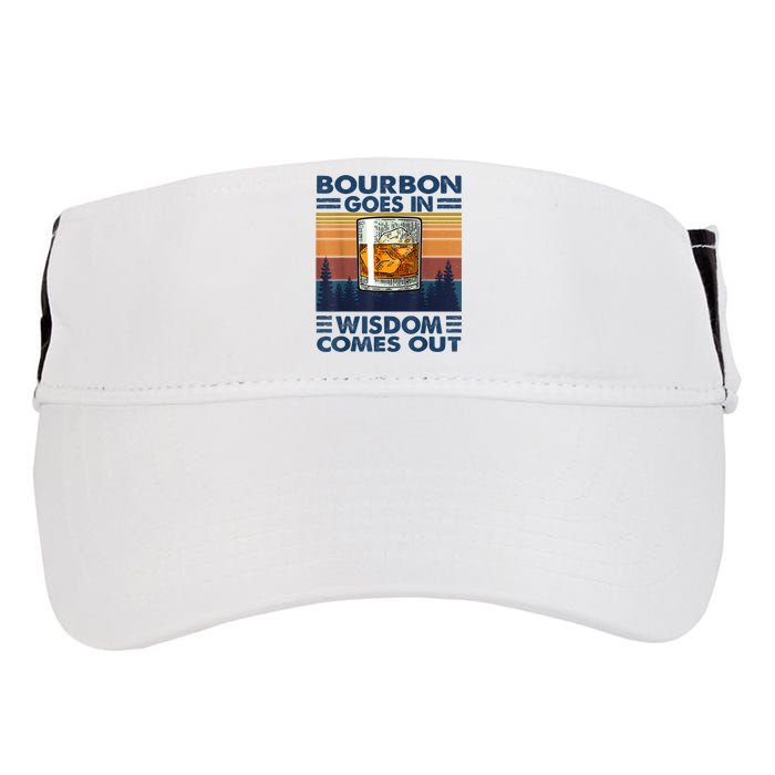 Bourbon Goes In Wisdom Comes Out Bourbon Drinking Lover Gift Adult Drive Performance Visor