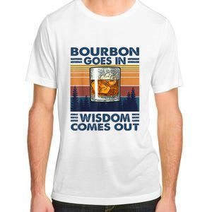 Bourbon Goes In Wisdom Comes Out Bourbon Drinking Lover Gift Adult ChromaSoft Performance T-Shirt