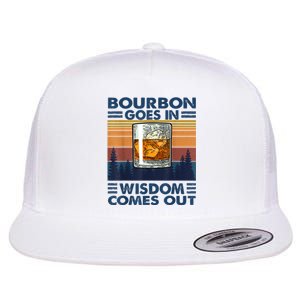 Bourbon Goes In Wisdom Comes Out Bourbon Drinking Lover Gift Flat Bill Trucker Hat