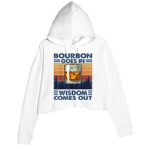 Bourbon Goes In Wisdom Comes Out Bourbon Drinking Lover Gift Crop Fleece Hoodie