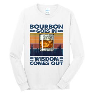 Bourbon Goes In Wisdom Comes Out Bourbon Drinking Lover Gift Tall Long Sleeve T-Shirt