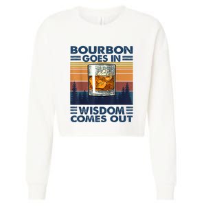 Bourbon Goes In Wisdom Comes Out Bourbon Drinking Lover Gift Cropped Pullover Crew