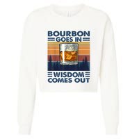 Bourbon Goes In Wisdom Comes Out Bourbon Drinking Lover Gift Cropped Pullover Crew