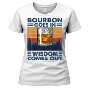 Bourbon Goes In Wisdom Comes Out Bourbon Drinking Lover Gift Women's T-Shirt