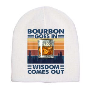 Bourbon Goes In Wisdom Comes Out Bourbon Drinking Lover Gift Short Acrylic Beanie