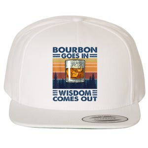 Bourbon Goes In Wisdom Comes Out Bourbon Drinking Lover Gift Wool Snapback Cap