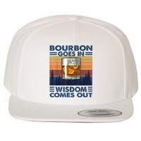 Bourbon Goes In Wisdom Comes Out Bourbon Drinking Lover Gift Wool Snapback Cap