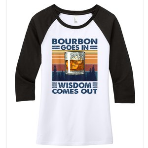 Bourbon Goes In Wisdom Comes Out Bourbon Drinking Lover Gift Women's Tri-Blend 3/4-Sleeve Raglan Shirt