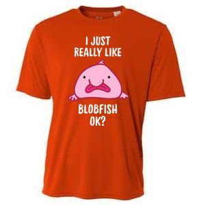 Blobfish Gift I Just Really Like Blobfish Ok Gift Merch Cooling Performance Crew T-Shirt