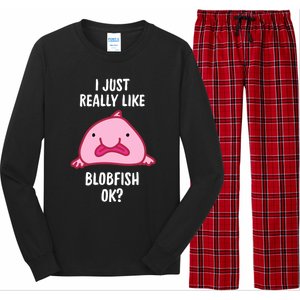 Blobfish Gift I Just Really Like Blobfish Ok Gift Merch Long Sleeve Pajama Set