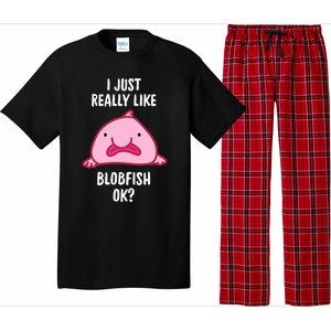 Blobfish Gift I Just Really Like Blobfish Ok Gift Merch Pajama Set