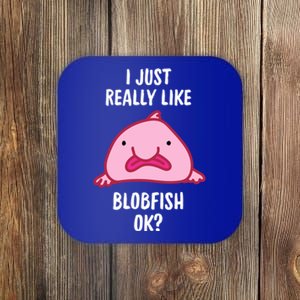 Blobfish Gift I Just Really Like Blobfish Ok Gift Merch Coaster