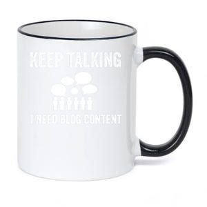 Blogger Gift Idea Keep Talking I Need Blog Content Funny Great Gift 11oz Black Color Changing Mug