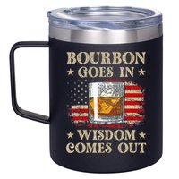 Bourbon Goes In Wisdom Comes Out Funny Drinking 12oz Stainless Steel Coffee Mug