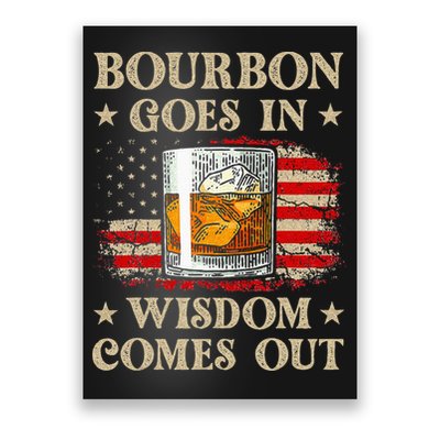 Bourbon Goes In Wisdom Comes Out Funny Drinking Poster