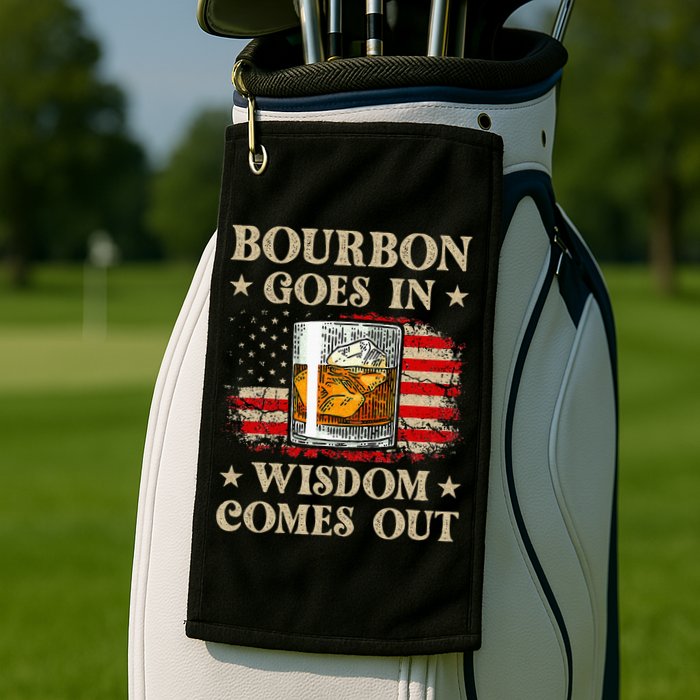Bourbon Goes In Wisdom Comes Out Funny Drinking Golf Towel