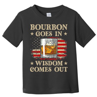 Bourbon Goes In Wisdom Comes Out Funny Drinking Toddler T-Shirt