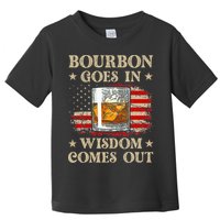 Bourbon Goes In Wisdom Comes Out Funny Drinking Toddler T-Shirt