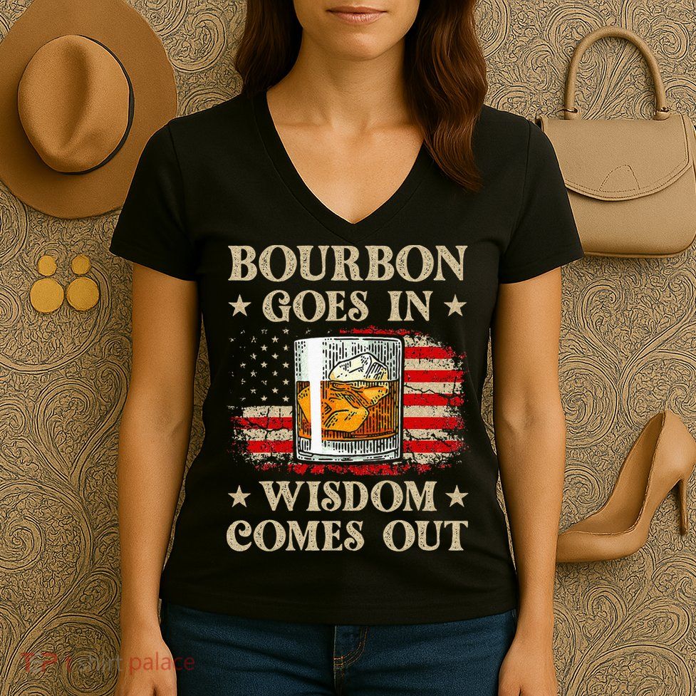 Bourbon Goes In Wisdom Comes Out Funny Drinking Women's V-Neck T-Shirt