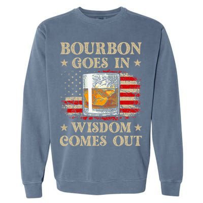 Bourbon Goes In Wisdom Comes Out Funny Drinking Garment-Dyed Sweatshirt