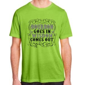 Bourbon Goes In Wisdom Comes Out Adult ChromaSoft Performance T-Shirt