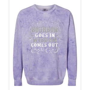 Bourbon Goes In Wisdom Comes Out Colorblast Crewneck Sweatshirt