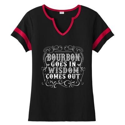 Bourbon Goes In Wisdom Comes Out Ladies Halftime Notch Neck Tee