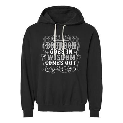 Bourbon Goes In Wisdom Comes Out Garment-Dyed Fleece Hoodie