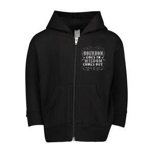 Bourbon Goes In Wisdom Comes Out Toddler Zip Fleece Hoodie