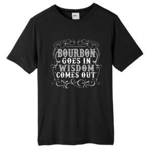 Bourbon Goes In Wisdom Comes Out Tall Fusion ChromaSoft Performance T-Shirt