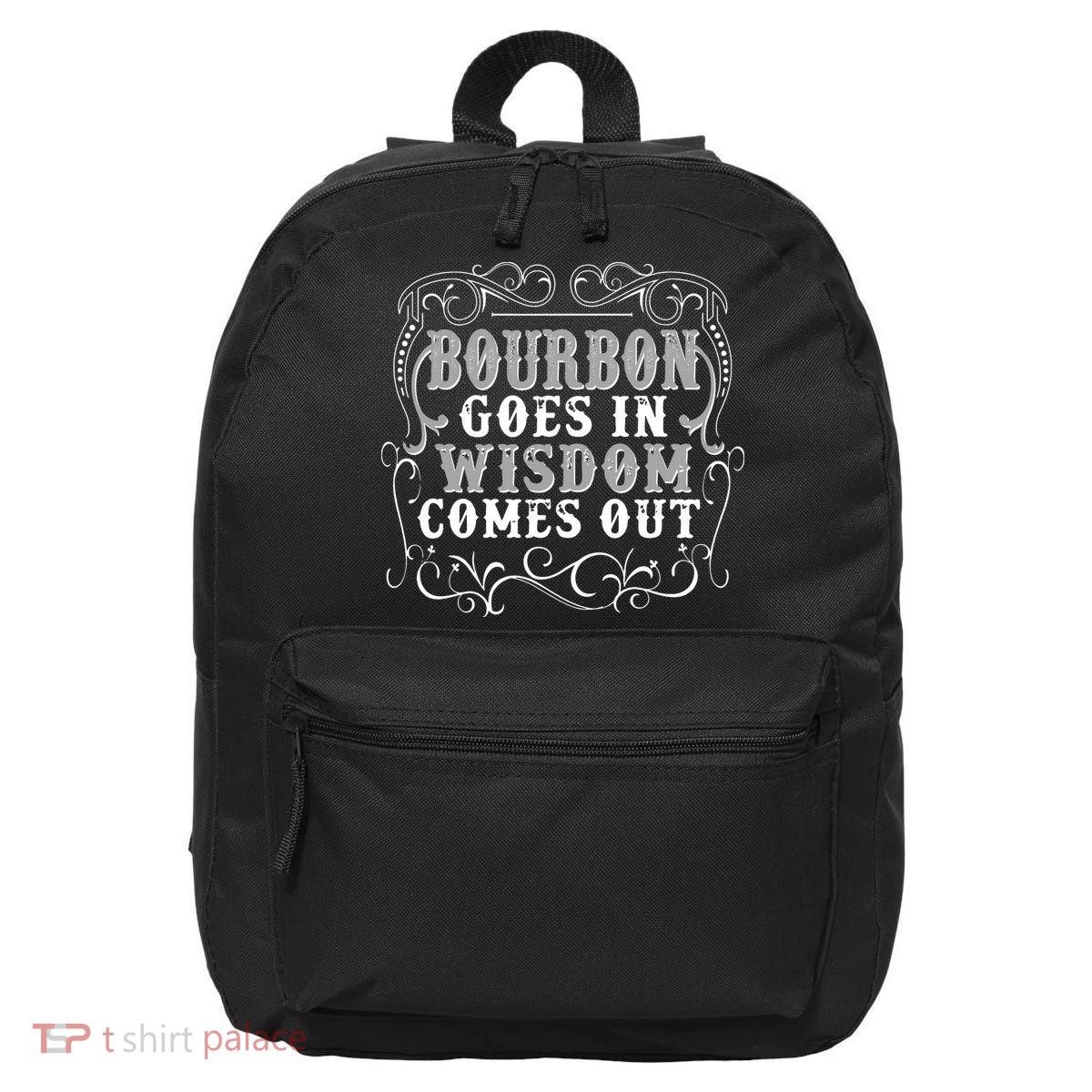 Bourbon Goes In Wisdom Comes Out 16 in Basic Backpack
