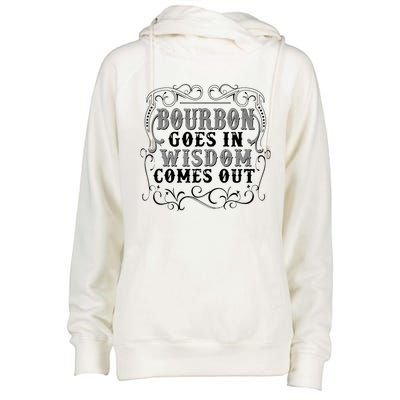 Bourbon Goes In Wisdom Comes Out Womens Funnel Neck Pullover Hood