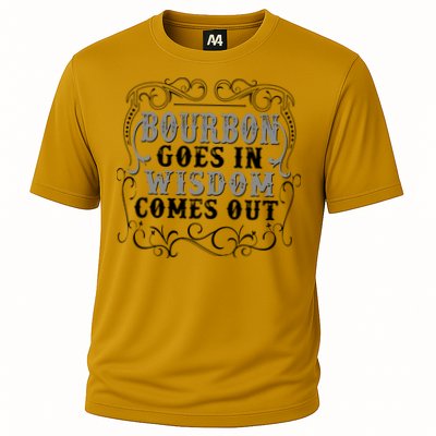 Bourbon Goes In Wisdom Comes Out Performance Shirt