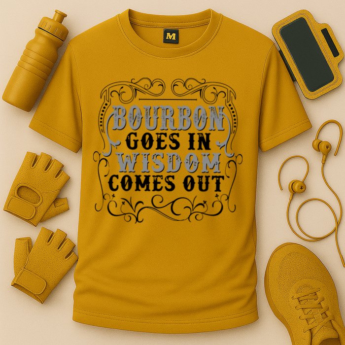 Bourbon Goes In Wisdom Comes Out Cooling Performance Crew T-Shirt
