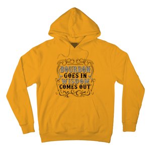 Bourbon Goes In Wisdom Comes Out Hoodie