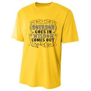 Bourbon Goes In Wisdom Comes Out Performance Sprint T-Shirt