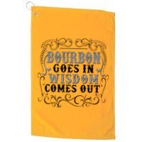 Bourbon Goes In Wisdom Comes Out Golf Towel