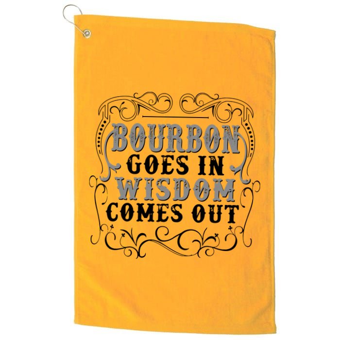 Bourbon Goes In Wisdom Comes Out Golf Towel