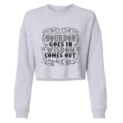 Bourbon Goes In Wisdom Comes Out Cropped Pullover Crew