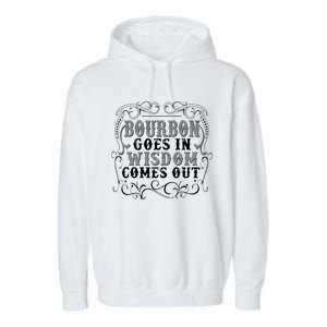 Bourbon Goes In Wisdom Comes Out Garment-Dyed Fleece Hoodie