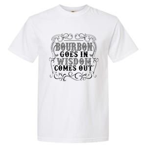 Bourbon Goes In Wisdom Comes Out Garment-Dyed Heavyweight T-Shirt