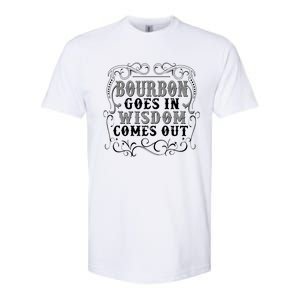 Bourbon Goes In Wisdom Comes Out Softstyle CVC T-Shirt