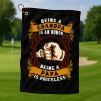 Being Grandpa Is An Honor Being Papa Is PRICELESS Father Day Golf Towel
