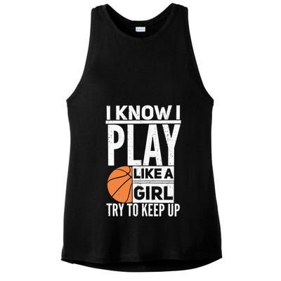 Basketball Girl I Know I Play Like A Girl Try To Keep Up Ladies PosiCharge Tri-Blend Wicking Tank