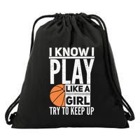 Basketball Girl I Know I Play Like A Girl Try To Keep Up Drawstring Bag